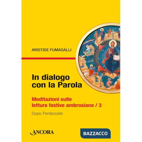 In dialogo con la Parola. Meditazioni sulle letture festive ambrosiane. Vol. 3: Dopo Pentecoste