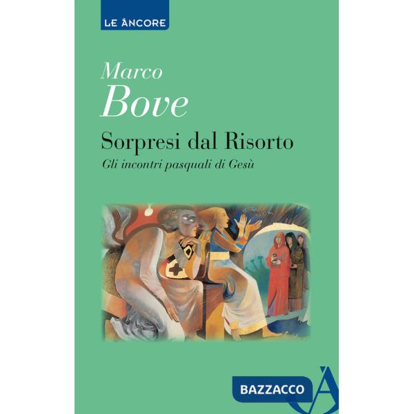 Sorpresi dal Risorto. Gli incontri pasquali di Gesù