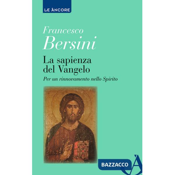 Sapienza del Vangelo. Per un rinnovamento dello spirito (La)