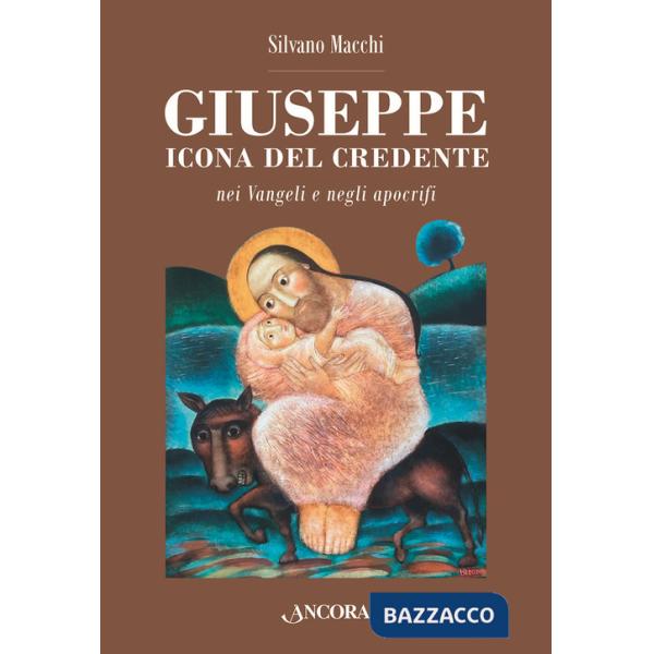 Giuseppe. Icona del credente nei Vangeli e negli apocrifi