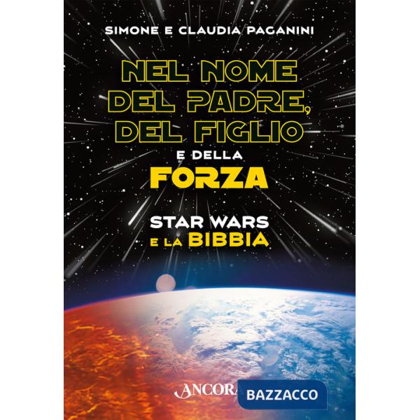 Nel nome del padre, del figlio e della forza. Star Wars e la Bibbia