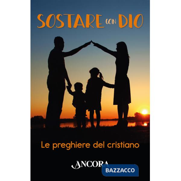 Sostare con Dio. Le preghiere del cristiano