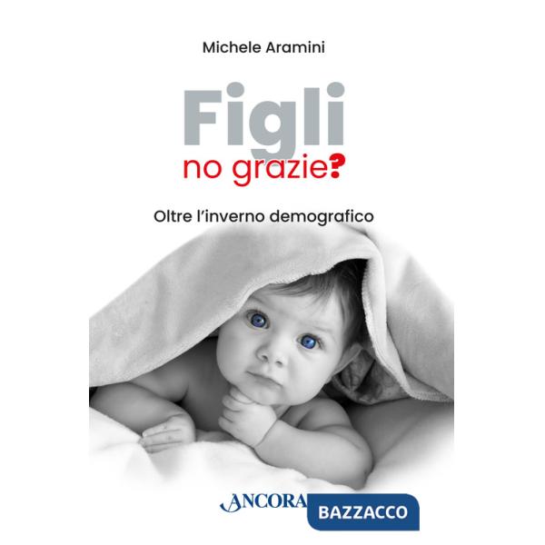 Figli, no grazie? Oltre l'inverno demografico