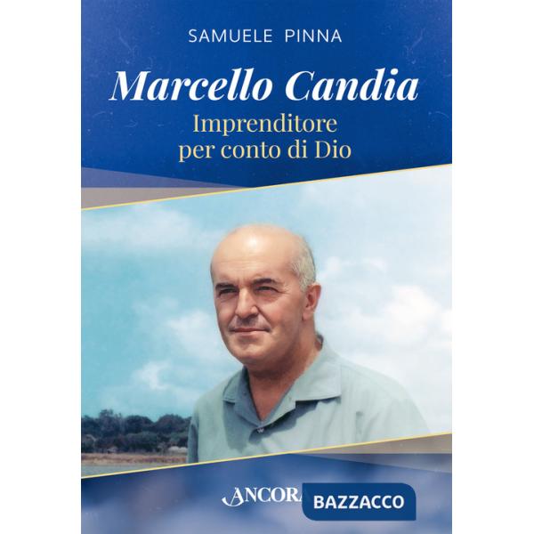 Marcello Candia. Imprenditore per conto di Dio