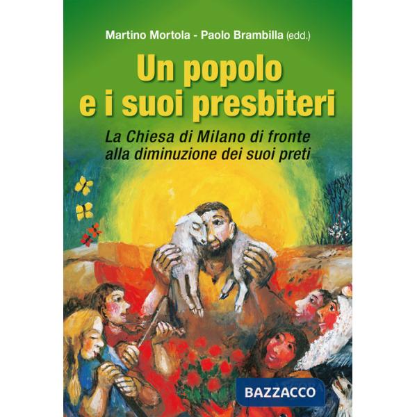 Popolo e i suoi presbiteri. La Chiesa di Milano di fronte alla diminuzione dei suoi preti (Un)