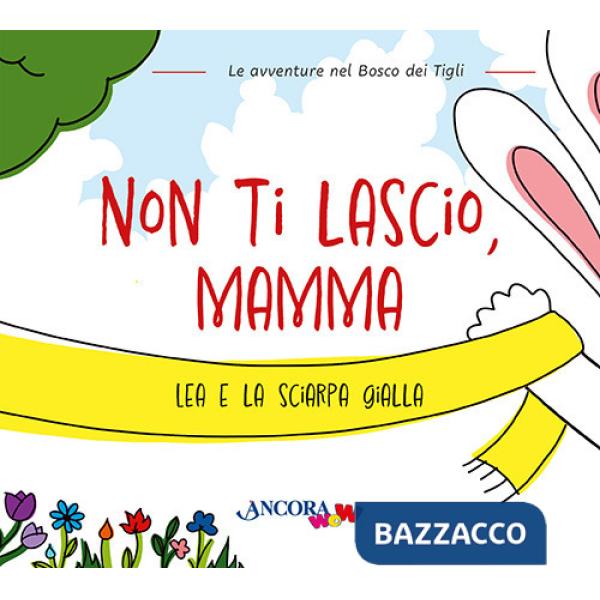 Non ti lascio, mamma. Lea e la sciarpa gialla