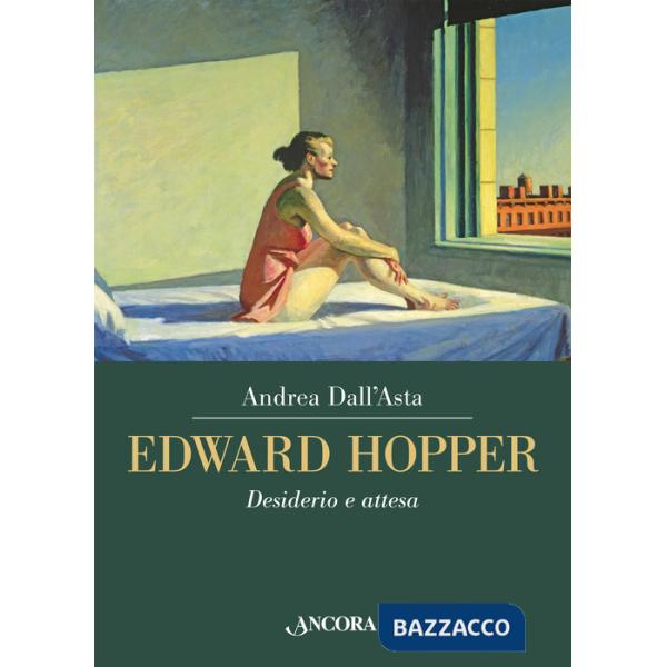 Edward Hopper. Desiderio e attesa. Ediz. a colori