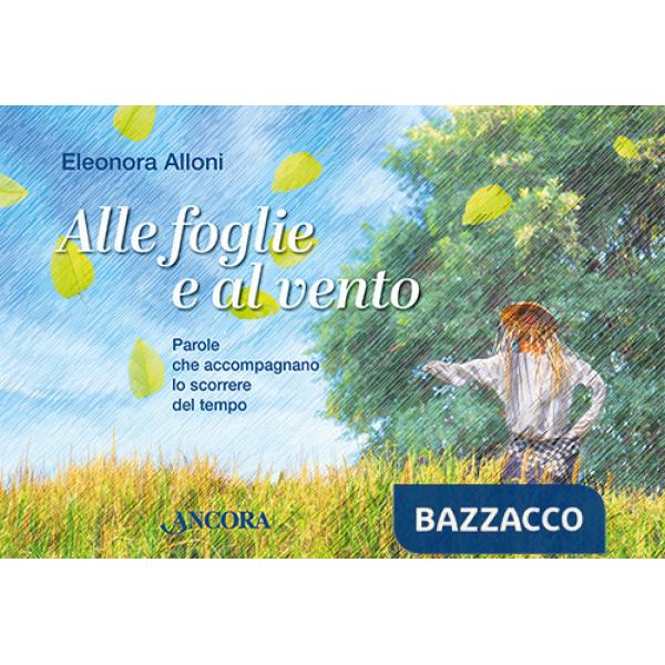 Alle foglie e al vento. Parole che accompagnano lo scorrere del tempo