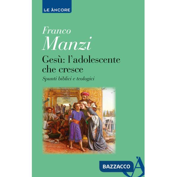 Gesù. L'adolescente che cresce. Spunti biblici e teologici