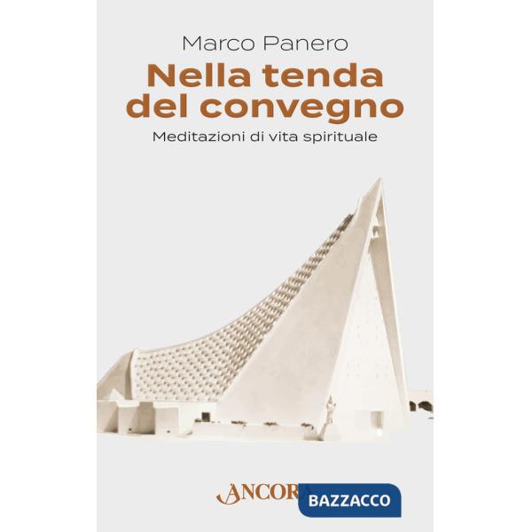 Nella tenda del convegno. Meditazioni di vita spirituale
