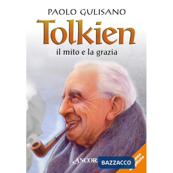 Tolkien: il mito e la grazia. Nuova ediz.