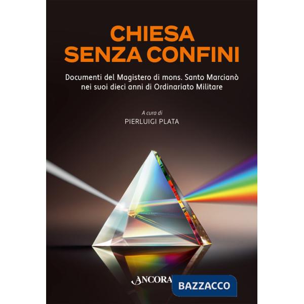 Chiesa senza confini. Documenti del Magistero di mons. Santo Marcianò nei suoi dieci anni di Ordinario Militare