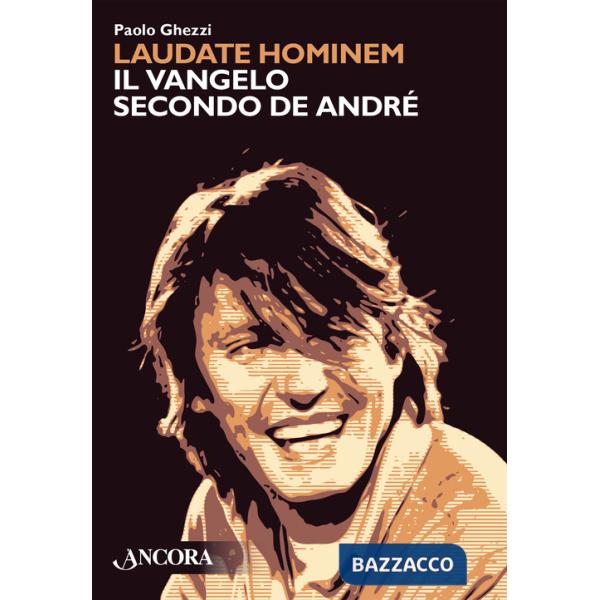Laudate hominem. Il Vangelo secondo De André. Nuova ediz.