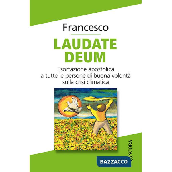 Laudate Deum. Esortazione apostolica a tutte le persone di buona volontà sulla crisi climatica