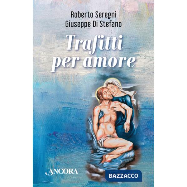 Trafitti per amore. La croce del figlio e lo sguardo della madre
