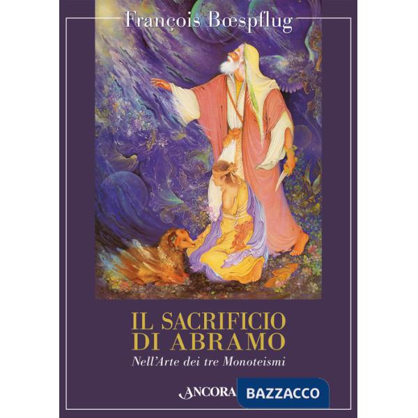 Sacrificio di Abramo. Nell'arte dei tre monoteismi (Il)