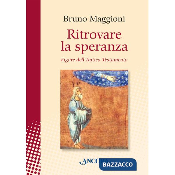 Ritrovare la speranza. Figure dell'Antico Testamento