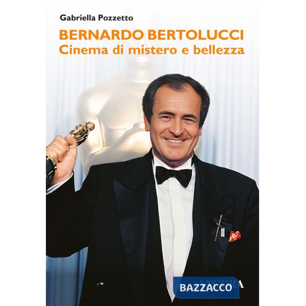 Bernardo Bertolucci. Cinema di mistero e bellezza