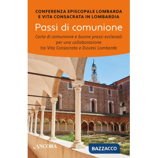 Passi di comunione. Carta di comunione e buone prassi ecclesiali per una collaborazione tra vita consacrata e diocesi lombarde