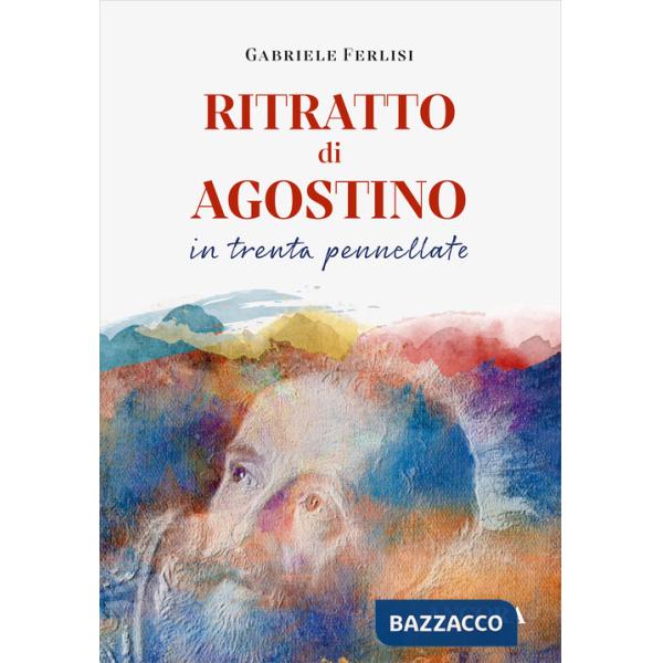 Ritratto di Agostino in trenta pennellate