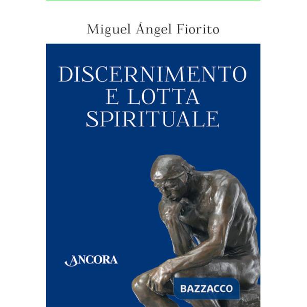 Discernimento e lotta spirituale. Commento delle Regole per il discernimento della Prima settimana degli Esercizi spirituali di 