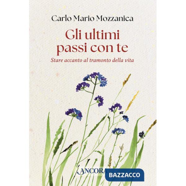 Ultimi passi con te. Stare accanto al tramonto della vita (Gli)