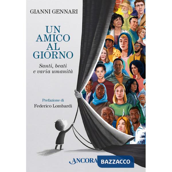 Amico al giorno. Santi, beati e varia umanità (Un)