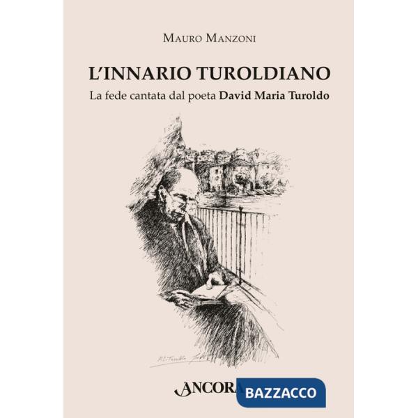Innario turoldiano. La fede cantata dal poeta David Maria Turoldo (L')