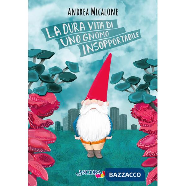 Dura vita di uno gnomo insopportabile. Ediz. a colori (La)