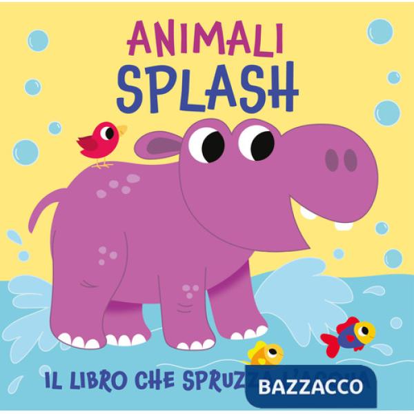 Animali splash. Il libro che spruzza acqua. Ediz. a colori