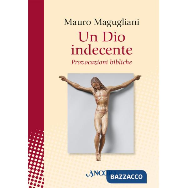 Dio indecente. Provocazioni bibliche (Un)