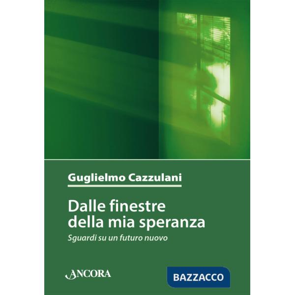 Dalle finestre della mia speranza. Sguardi su un futuro nuovo