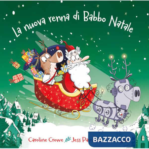 Nuova renna di Babbo Natale. Ediz. illustrata (La)