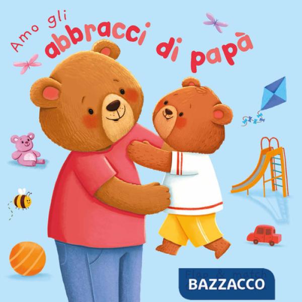 Amo gli abbracci di papà. Ediz. a colori