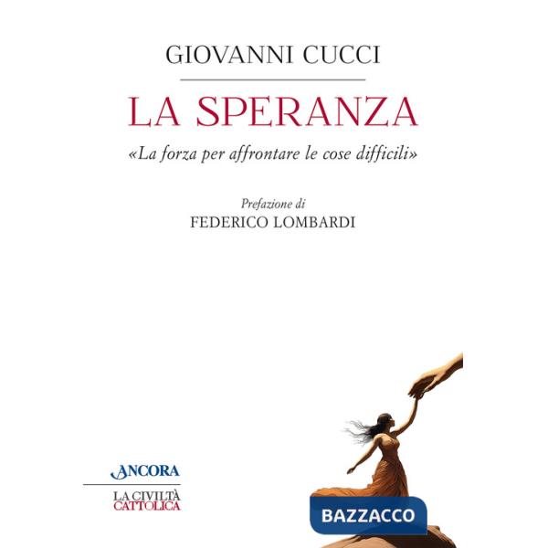 Speranza. «La forza per affrontare le cose difficili» (La)