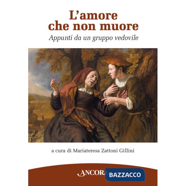 Amore che non muore. Appunti da un gruppo vedovile (L')
