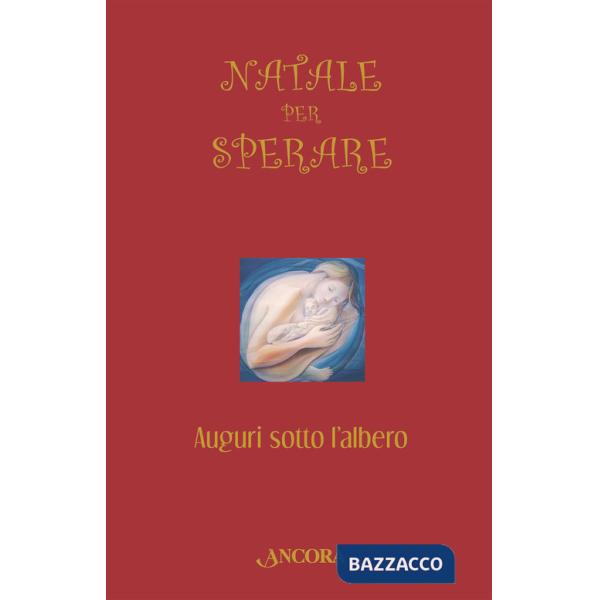 Natale per sperare. Auguri sotto l'albero