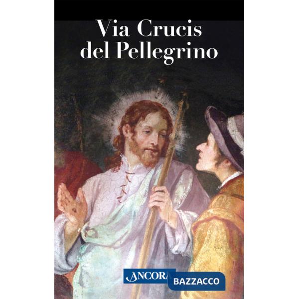 Via Crucis del pellegrino. Meditazioni con papa Francesco