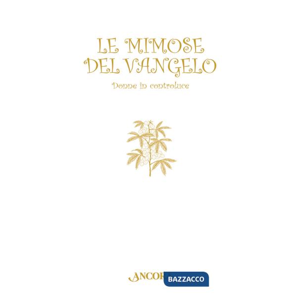 Mimose del Vangelo. Donne in controluce (Le)