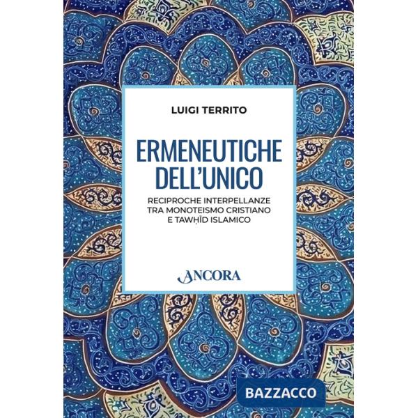 Ermeneutiche dell'unico. Reciproche interpellanze tra monoteismo cristiano e tawhid islamico