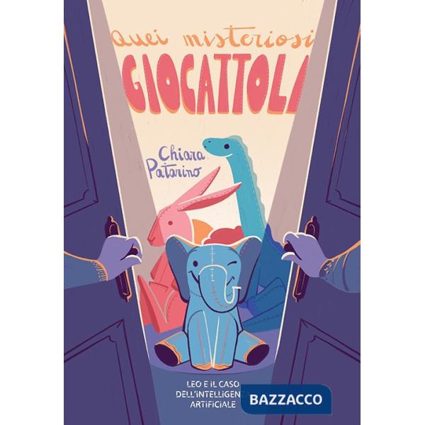 Quei misteriosi giocattoli. Leo e il caso dell'intelligenza artificiale. Ediz. illustrata