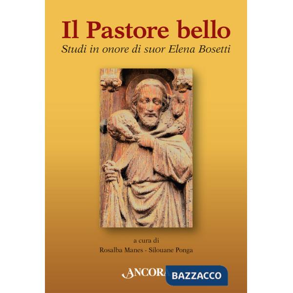 Pastore bello. Studi in onore di suor Elena Bosetti (Il)