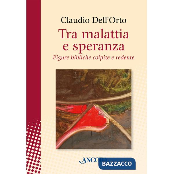 Tra malattia e speranza. Figure bibliche colpite e redente