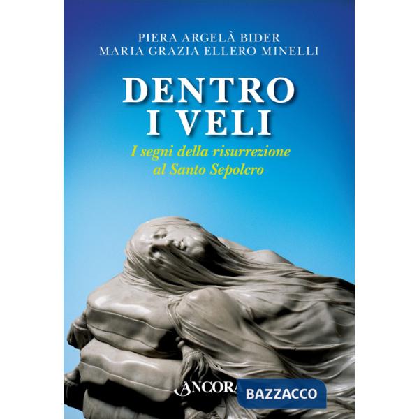 Dentro i veli. I segni della risurrezione al Santo Sepolcro