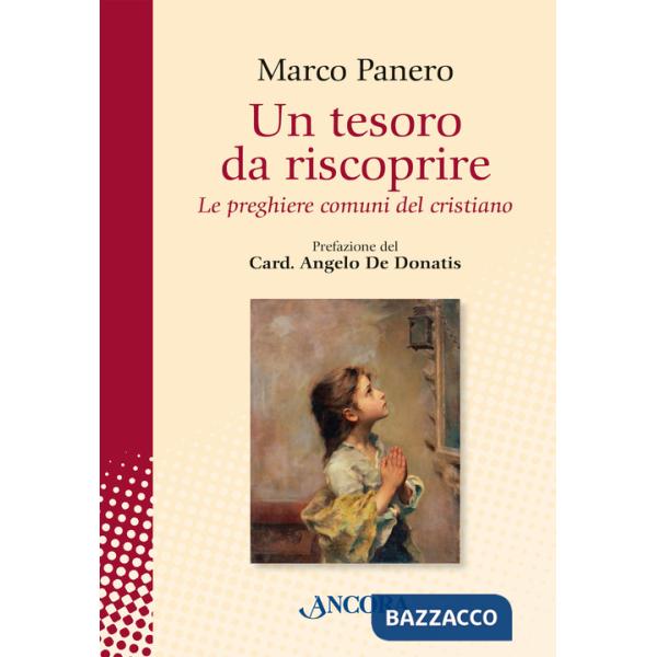 Tesoro da riscoprire. Le preghiere comuni del cristiano (Un)
