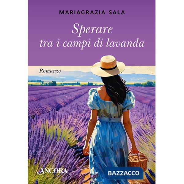 Sperare tra i campi di lavanda