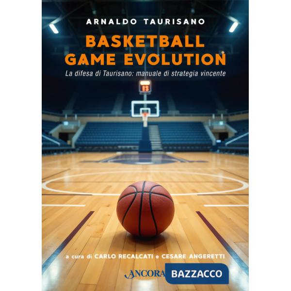 Basketball Game Evolution. La difesa di Taurisano: manuale di strategia vincente