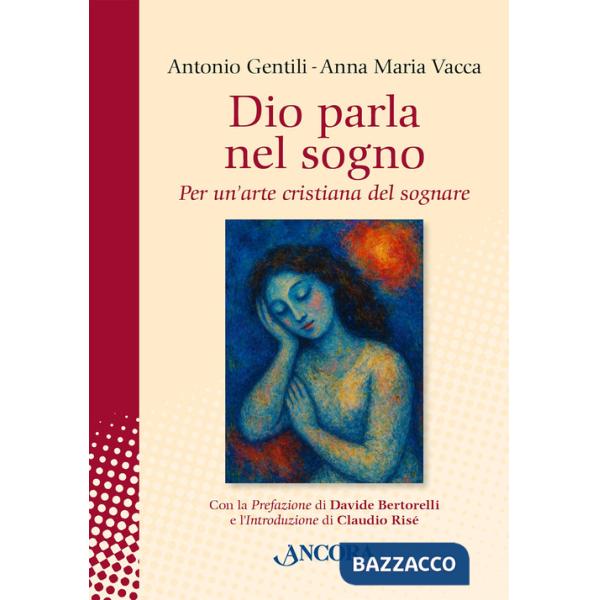 Dio parla nel sogno. Per un'arte cristiana del sognare. Nuova ediz.