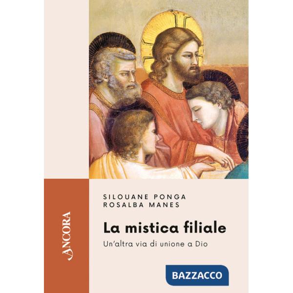 Mistica filiale. Un'altra via di unione a Dio (La)