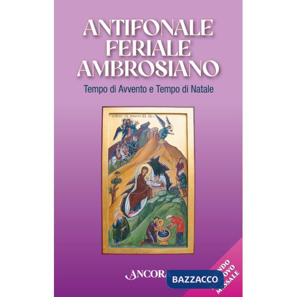 Antifonale feriale ambrosiano. Tempo di Avvento e tempo di Natale